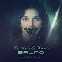 BRUNO - She Haunts My Thoughts (LINCH.R Reversion) [FREE]