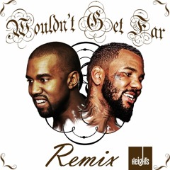 The Game feat. Kanye West - Wouldn't Get Far (Heights Beats Remix)
