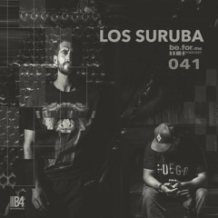 LOS SURUBA. Be For The Podcast 041