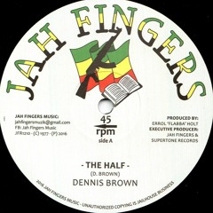 JAH FINGERS MUSIC 2016 - DENNIS BROWN - THE HALF / BLESS ME JAH 12"