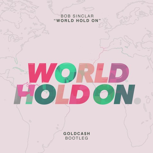 world hold on bob sinclar скачать