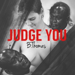 B.Thomas - Judge You