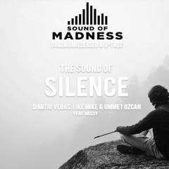 Dimitri Vegas, Like Mike & Ummet Ozcan - The Sound of Silence (feat. Vassy) (Not Original)