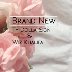 Brand New - Ty Dolla Sign & Wiz Khalifa