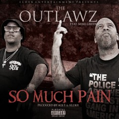 SO MUCH PAIN BY THE OUTLAWZ INTRODUCING MIKE GREEN