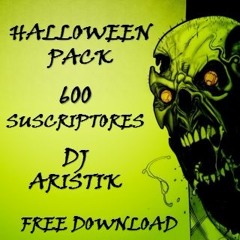 HALLOWEEN PACK - DJ ARISTIK - (REGALO 600 SUSCRIPTORES) FREE DOWNLOAD  2016