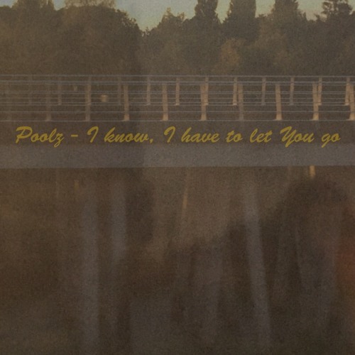 I know, I have to let You go