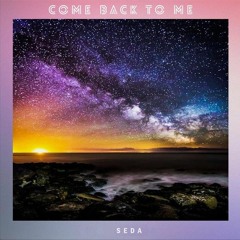 SEDA - Come Back To Me #OriginalSong