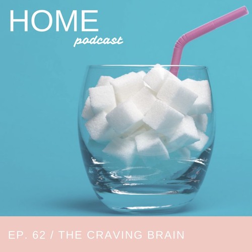 Episode 62: The Craving Brain