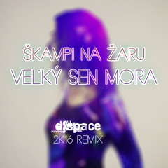 Škampi Na Žaru - Veľký sen mora (DjSpace 2k16 Remix) For Radio Expres