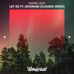 Finding Hope - Let Go ft. Deverano (Cloudsz Remix)