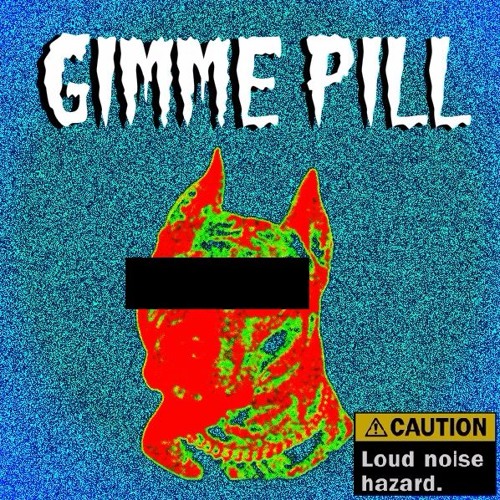 GIMME PILL