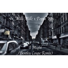 Milly Millz x Wes - I Might (Bentley Coupe Remix)