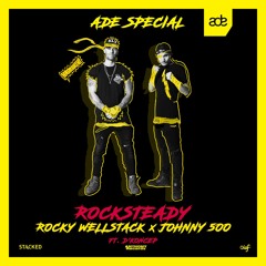 Rocky Wellstack x Johnny 500 - Rocksteady (ft. D'Koncep) [ADE SPECIAL]