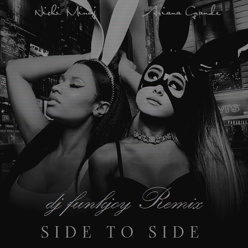 Ariana Grande Feat Nicki Minaj Side To Side Dj Funkjoy