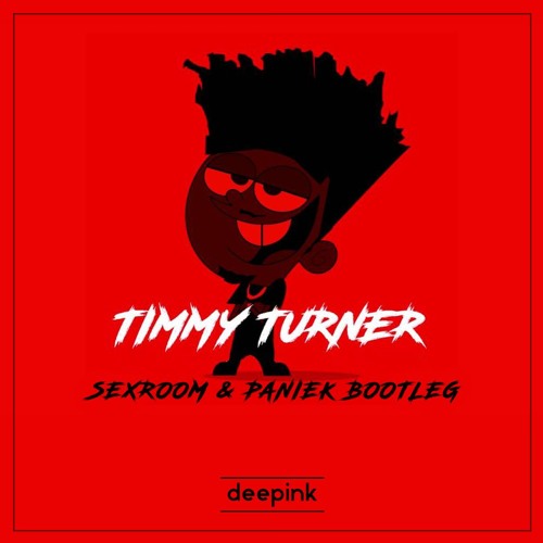 Timmy Turner ( Sexroom & Paniek Bootleg)