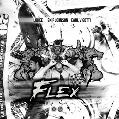 Tru (Skip Johnson, Lokee & Earl V Gotti) - Flex