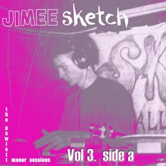 Jimee VOL 3  SIDE A The Pawlett Manor Sessions
