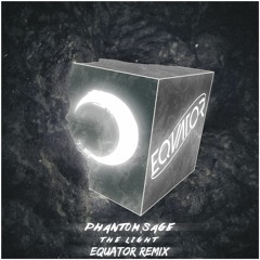 Phantom Sage - The Light (Equator Remix)
