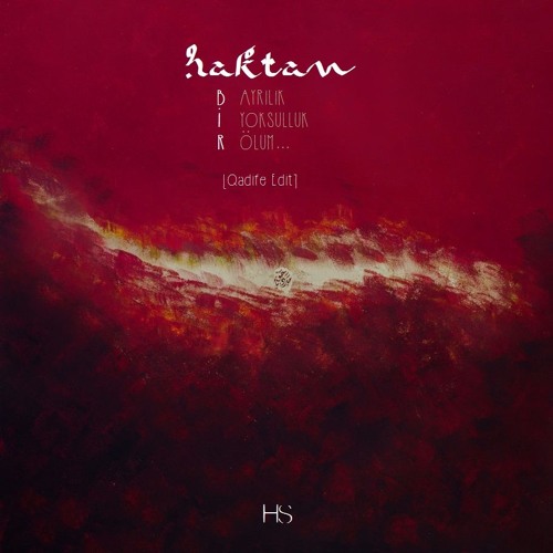 Haktan - Bir Ayrılık,Bir Yoksulluk,Bir Ölüm [Qadife Edit]