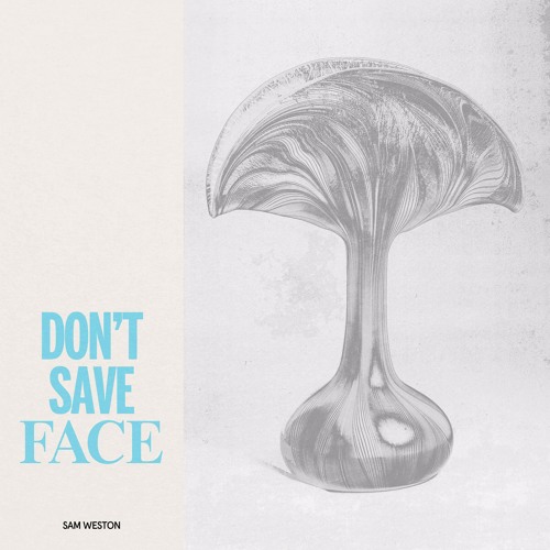 Sam Weston - Don't Save Face (Extended Edit)