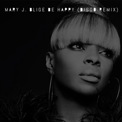 Mary J. Blige - Be Happy (Disgo Remix)