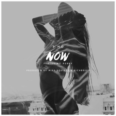 Now (Feat. Perry) (Prod. By Mike Squires & RichBreed)