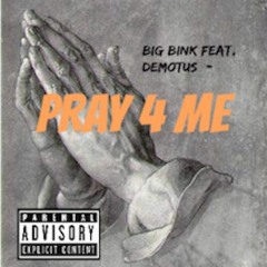 Big Bink Feat. Demotus - Pray 4 me (Raymxn Icy)