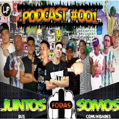 = PODCAST 001  JUNTOS SOMOS + FODA