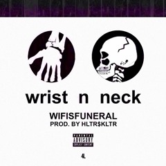 HLTR$KLTR - WRIST N NECK (FT.WIFISFUNERAL)