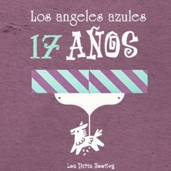 Los Angeles Azules - 17 AÑOS(Los Dutis Bootleg)