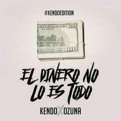 Kendo Kaponi Ft. Ozuna "El Dinero No Lo Es Todo"