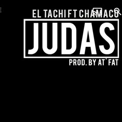 El Tachi Ft Chamaco - Judas (Prod. By At' Fat).mp3