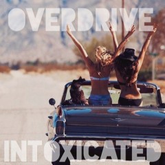 overdrive x intoxicated