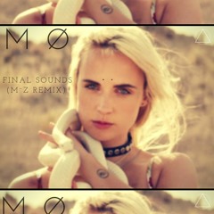 MØ - Final Sound (M¨Z remix)