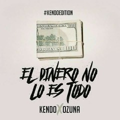 Kendo Kaponi Ft Ozuna - El Dinero No Lo Es Todo (By XploElDuro)