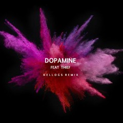 Dopamine feat. Thief (Kellogs Remix)