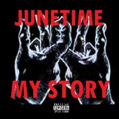 Junetime - My Story - (Executive Prod. By Jase Da Don)