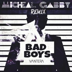 Vantera- BadBoy (Micheal Gabby Remix)