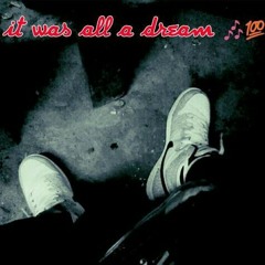 IT WAS ALL A DREAM.mp3