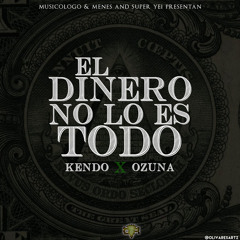 Kendo Kaponi - El Dinero No Es Todo Feat. Ozuna (Prod. By Super Yei Y Jone Quest