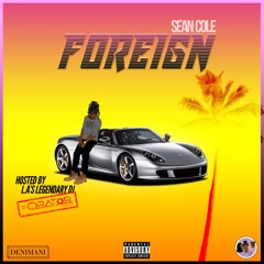 Sean Cole - Foreign (Hosted BY. DJ Orator)