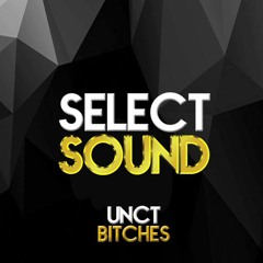 UNCT - BITCHES (Original Mix) [Select Sound Premiere] FREE DL