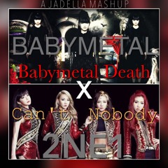 Can't Nobody Babymetal (Can't Nobody x Babymetal Death) - 2NE1 x Babymetal [Jadella Mashup]