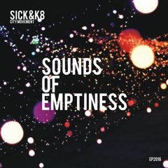 SICK&K8 SOUNDS OF EMPTINESS