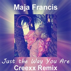 Maja Francis - Just The Way You Are (Creexx Remix)
