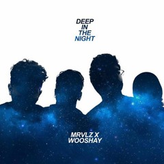 Deep In The Night - MRVLZ & Wooshay