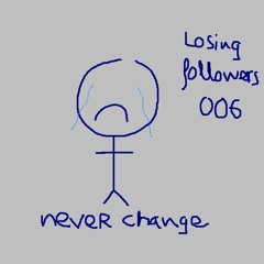 DJ Ends - Never Change (Losing Followers 006)