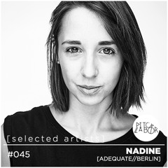 [selected artists] #045 - NADINE | ADEQUATE_berlin