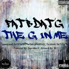 Fat'B Dat'G - The G In Me (prod. DJ Supreme X)